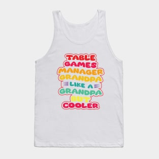 Funny Vintage Fathers Day Design Table Games Manager Grandpa Like a Grandpa but Cooler Tank Top